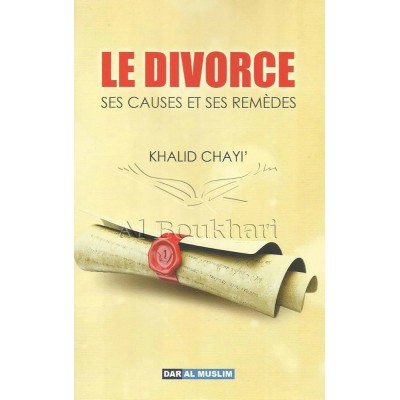 LE DIVORCE ses CAUSES et ses REMÈDES - Khalid Chayi'